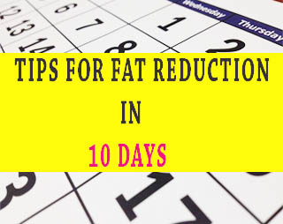 Tips for Fat Reduction in 10 Days